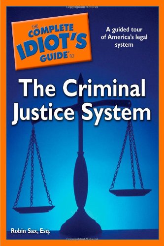 The Complete Idiot s Guide to the Criminal Justice System
