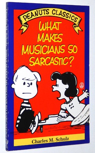 What Makes Musicians So Sarcastic? (Peanuts Classics),Used