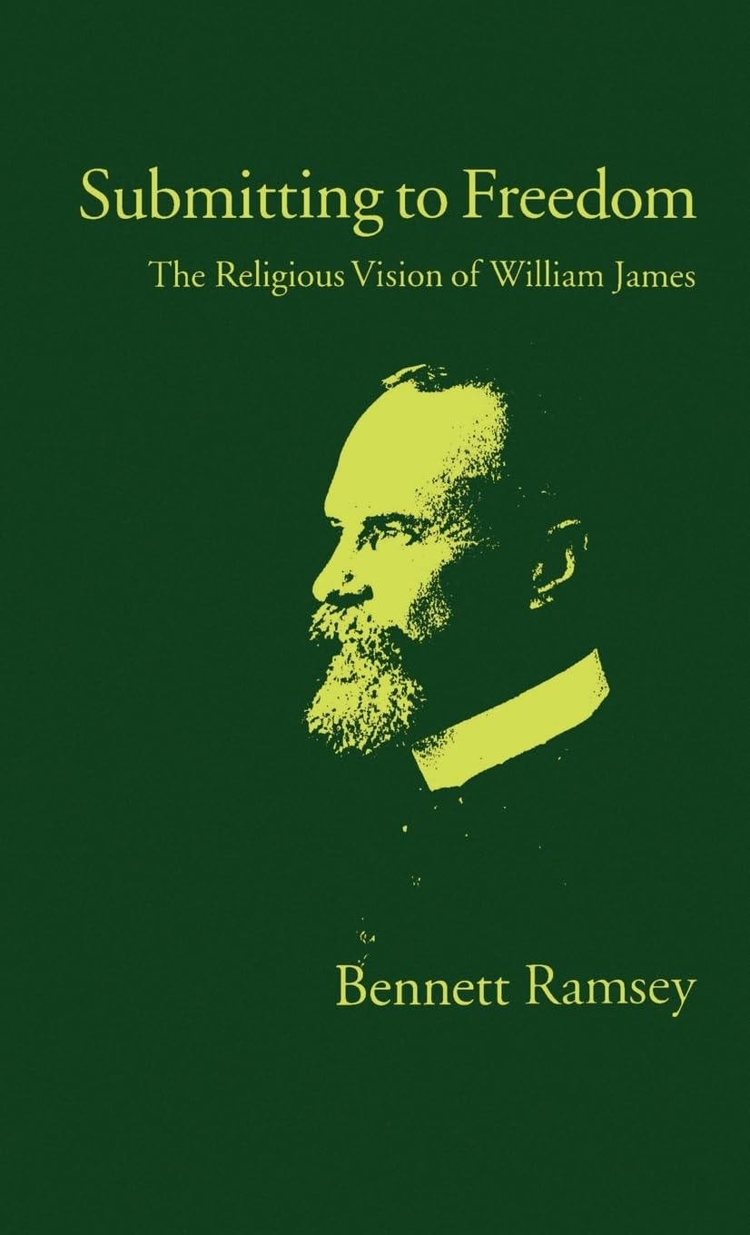 Submitting to Freedom: The Religious Vision of William James (Religion in America),Used