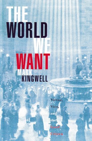 The world we want: Virtue, vice, and the good citizen,Used