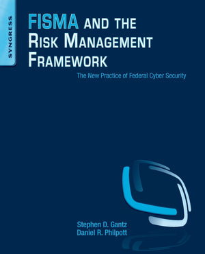 FISMA and the Risk Management Framework: The New Practice of Federal Cyber Security,Used