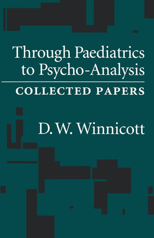 Through Paediatrics to PsychoAnalysis: Collected Papers,Used