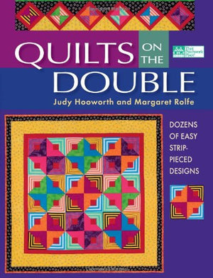Quilts On The Double: Dozens of Easy StripPieced Designs,New