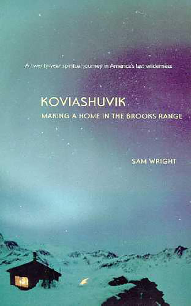 Koviashuvik: Making A Home In The Brooks Range,New