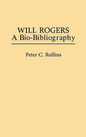 Will Rogers: A BioBibliography (Popular Culture BioBibliographies),Used