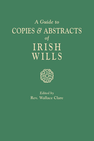 A Guide To Copies & Abstracts Of Irish Wills,Used