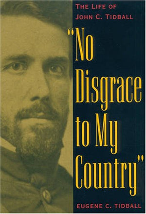 No Disgrace To My Country: The Life Of John C. Tidball,Used