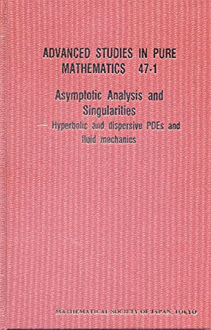 Asymptotic Analysis and Singularities: Hyperbolic and Dispersive Pdes and Fluid Mechanics  Proceedings of the 14th Msj Internat,New