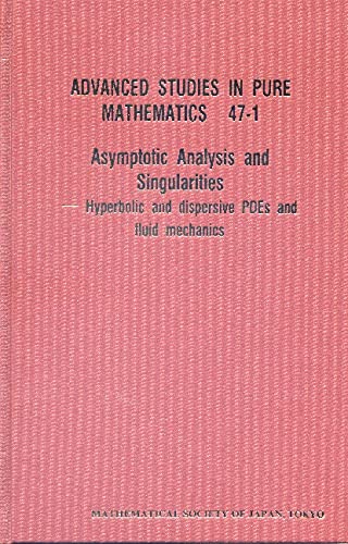Asymptotic Analysis and Singularities: Hyperbolic and Dispersive Pdes and Fluid Mechanics  Proceedings of the 14th Msj Internat,New