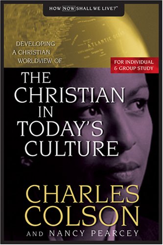 The Christian in Today's Culture: Developing A Christian Worldview (How Now Shall We Live?),Used