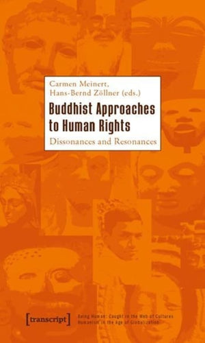 Buddhist Approaches to Human Rights: Dissonances and Resonances (Being Human: Caught in the Web of Cultures  Humanism in the Ag,Used