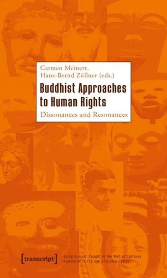 Buddhist Approaches to Human Rights: Dissonances and Resonances (Being Human: Caught in the Web of Cultures  Humanism in the Ag,Used