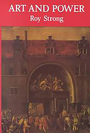 Art And Power: Renaissance Festivals 14501650,Used