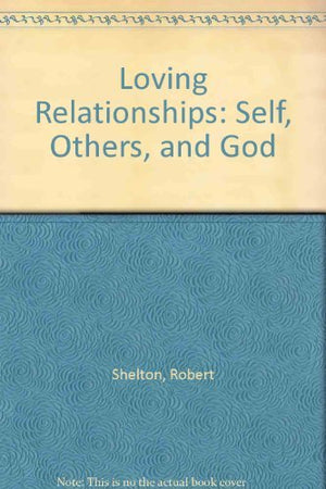 Loving Relationships: Self, Others, and God,Used