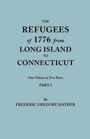 Refugees Of 1776 From Long Island To Connecticut. One Volume In Two Parts. Part I,Used