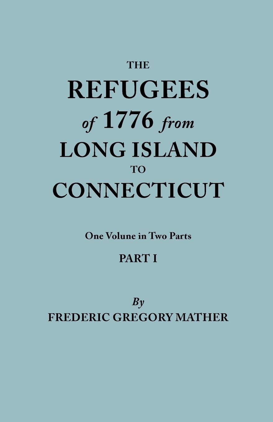 Refugees Of 1776 From Long Island To Connecticut. One Volume In Two Parts. Part I,Used
