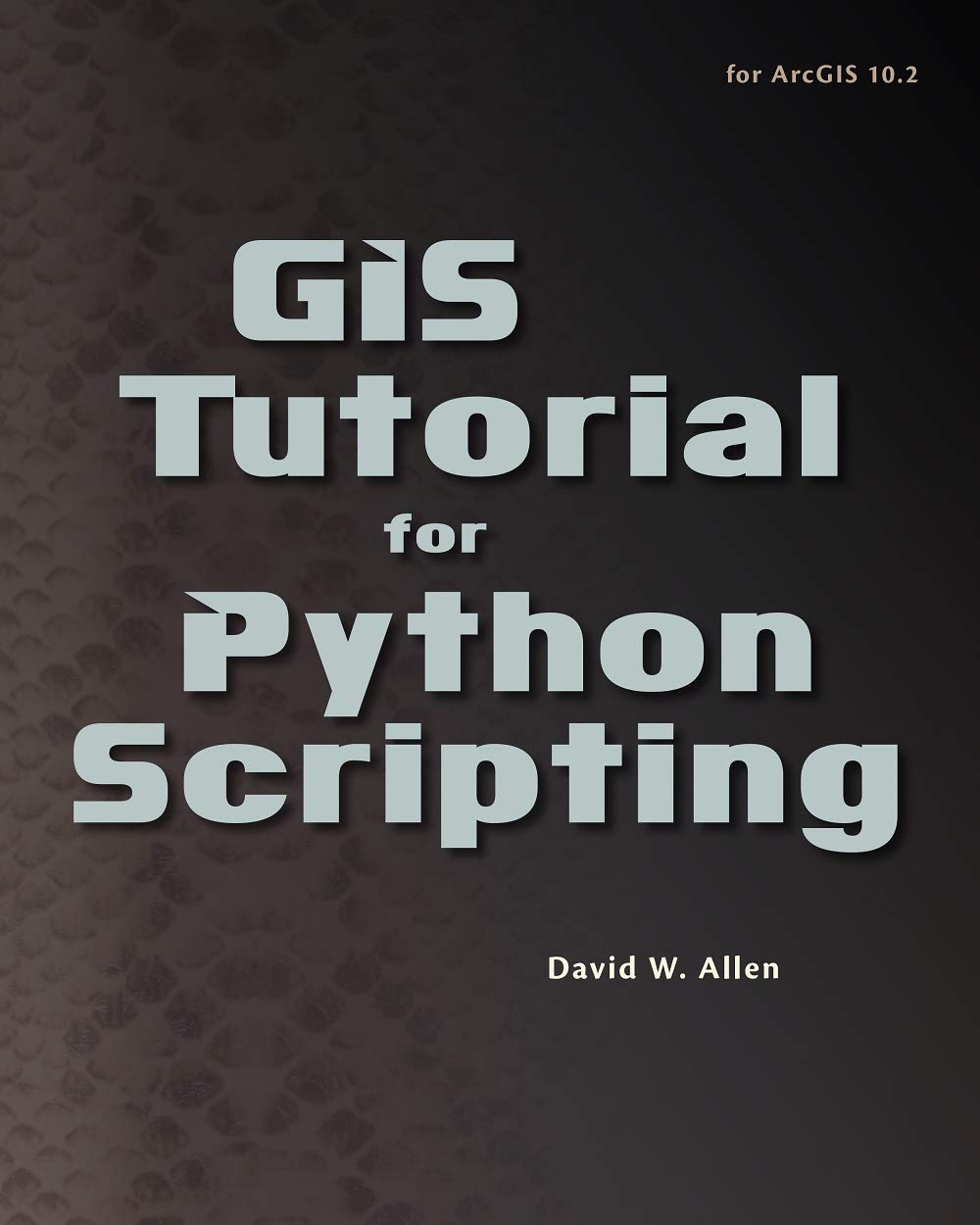 GIS Tutorial for Python Scripting (GIS Tutorials),Used