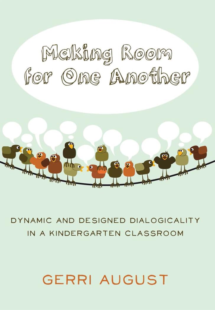 Making Room for One Another: Dynamic and Designed Dialogicality in a Kindergarten Classroom (Rethinking Childhood),Used