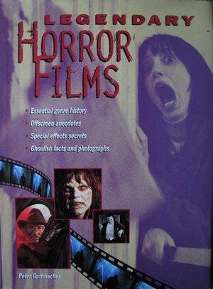 Legendary Horror Films: Essential Genre History, Offscreen Anecdotes, Special Effects Secrets, Ghoulish Facts and Photographs,Used