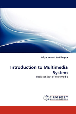 Introduction to Multimedia System: Basic concept of Multimedia,Used