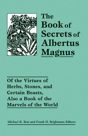 The Book of Secrets of Albertus Magnus: Of the Virtues of Herbs, Stones, and Certain Beasts, Also a Book of the Marvels of the W,Used
