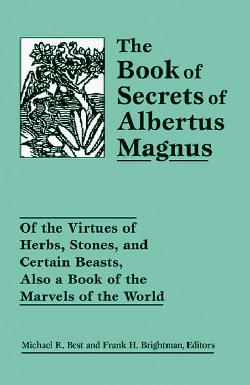 The Book of Secrets of Albertus Magnus: Of the Virtues of Herbs, Stones, and Certain Beasts, Also a Book of the Marvels of the W,Used
