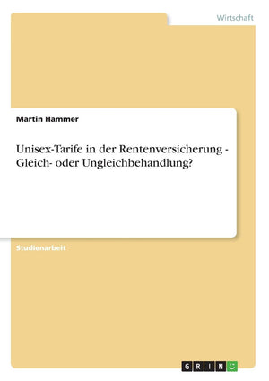 Unisextarife In Der Rentenversicherung  Gleich Oder Ungleichbehandlung? (German Edition),Used