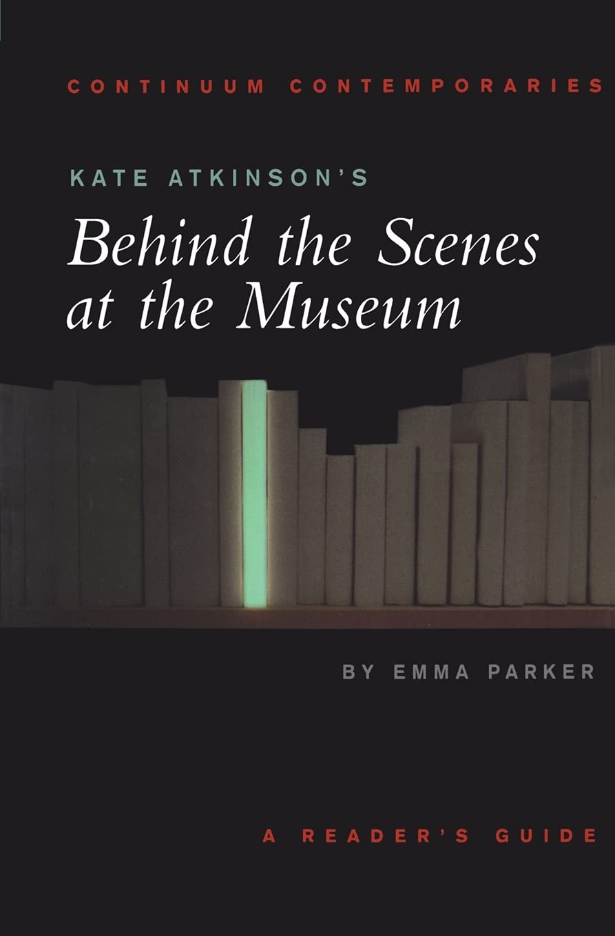 Kate Atkinson'S Behind The Scenes At The Museum: A Reader'S Guide (Continuum Contemporaries),Used
