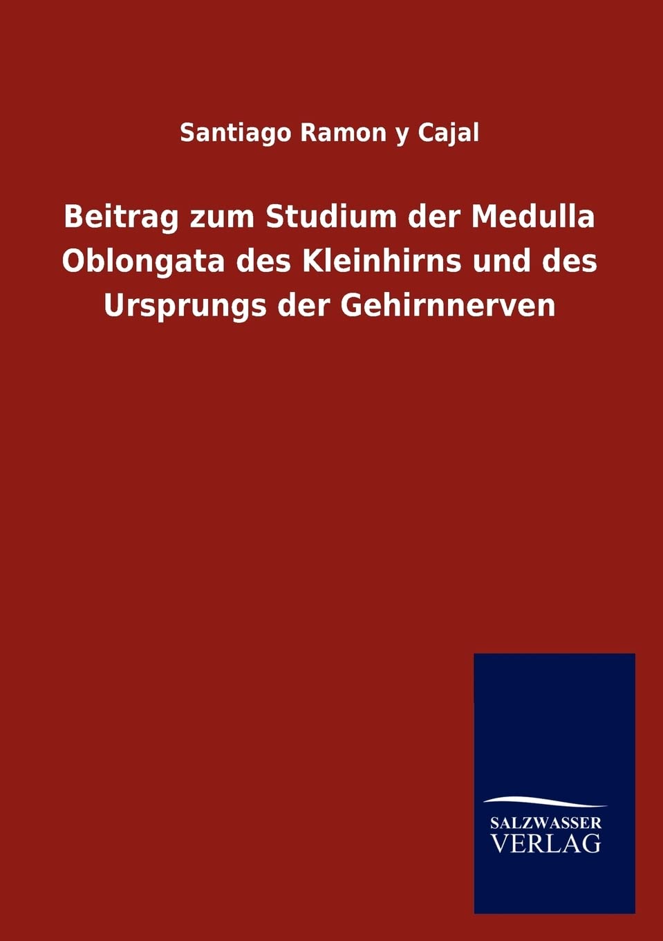 Beitrag zum Studium der Medulla Oblongata des Kleinhirns und des Ursprungs der Gehirnnerven (German Edition),Used