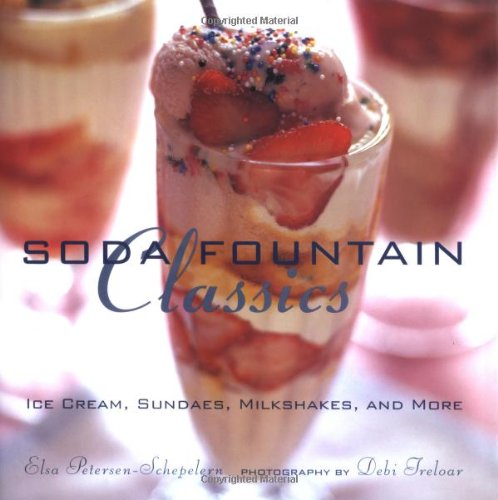 Soda Fountain Classics: Ice Cream, Sundaes, Milkshakes, And More,Used
