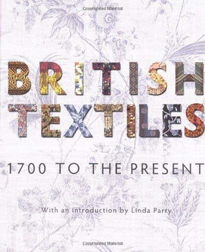 British Textiles: 1700 To The Present