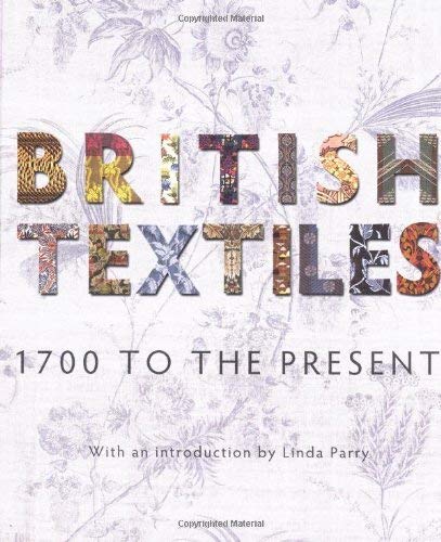 British Textiles: 1700 To The Present
