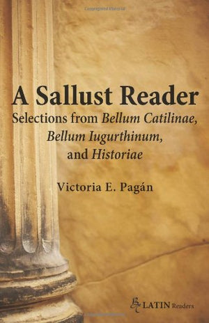 A Sallust Reader: Selections from Bellum Catilinae and Bellum Iugurthinum, and Historiae (Latin Readers),Used