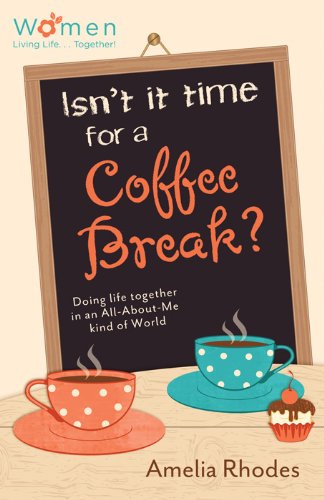 Isn't It Time for a Coffee Break?: Doing Life Together in an AllAboutMe Kind of World (Circle of Friends),Used