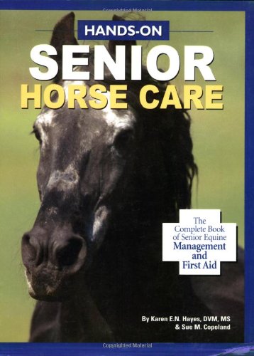 HandsOn Senior Horse Care: The Complete Book of Senior Equine Management and First Aid,Used