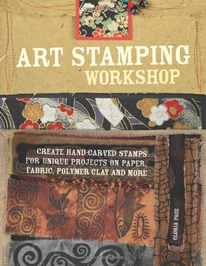 Art Stamping Workshop: Create HandCarved Stamps for Unique Projects on Paper, Fabric, Polymer Clay and More