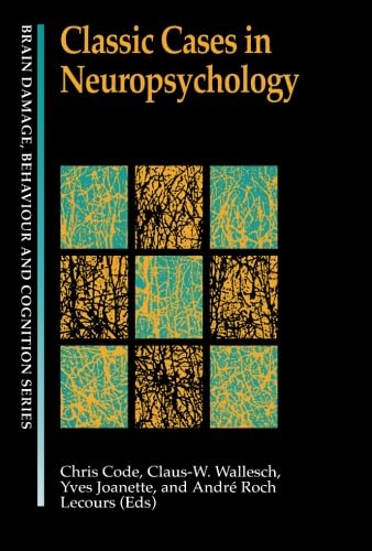 Classic Cases In Neuropsychology (Brain, Behaviour And Cognition),New