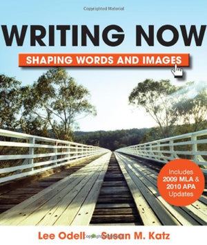 Writing Now with 2009 MLA and 2010 APA Updates: Shaping Words and Images,Used