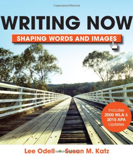 Writing Now with 2009 MLA and 2010 APA Updates: Shaping Words and Images,Used