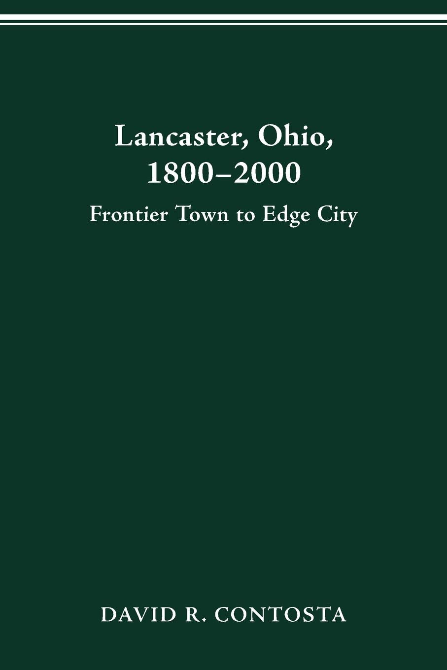 Lancaster, Ohio, 18002000: Frontier Town To Edge City (Urban Life And Urban Landscape Series) (Urban Life & Urban Landscape),Used