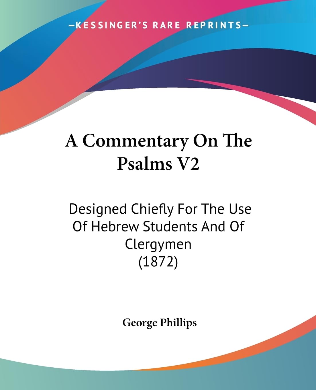 A Commentary On The Psalms V2: Designed Chiefly For The Use Of Hebrew Students And Of Clergymen (1872),New