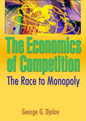 The Economics of Competition: The Race to Monopoly,Used