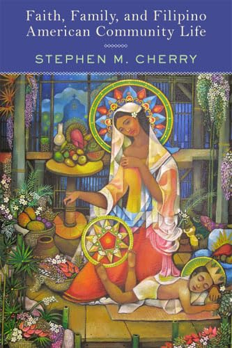 Faith, Family, And Filipino American Community Life,Used