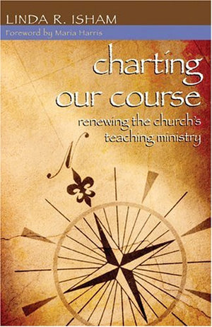 Charting Our Course: Renewing The Church'S Teaching Ministry,Used