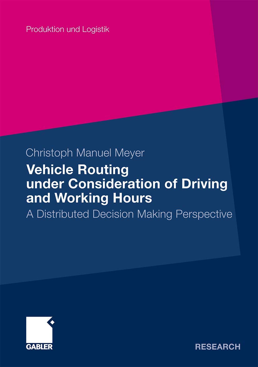 Vehicle Routing under Consideration of Driving and Working Hours: A Distributed Decision Making Perspective (Produktion und Logi,Used