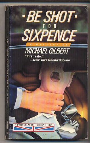 Be Shot For Sixpence: A Perennial British Mystery-used