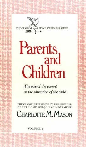 Parents and Children: The Role of the Parent in the Education of the Child (Homeschooler Series),Used