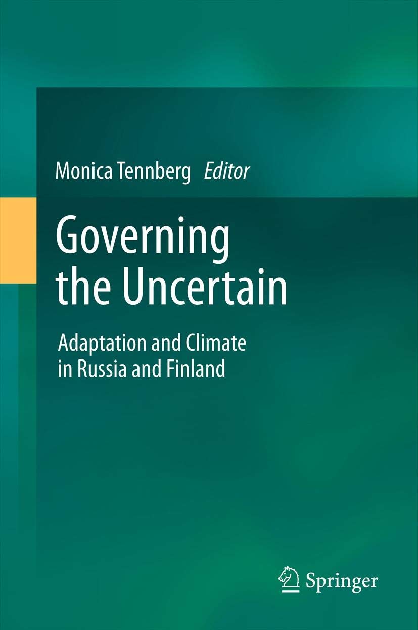 Governing The Uncertain: Adaptation And Climate In Russia And Finland,Used