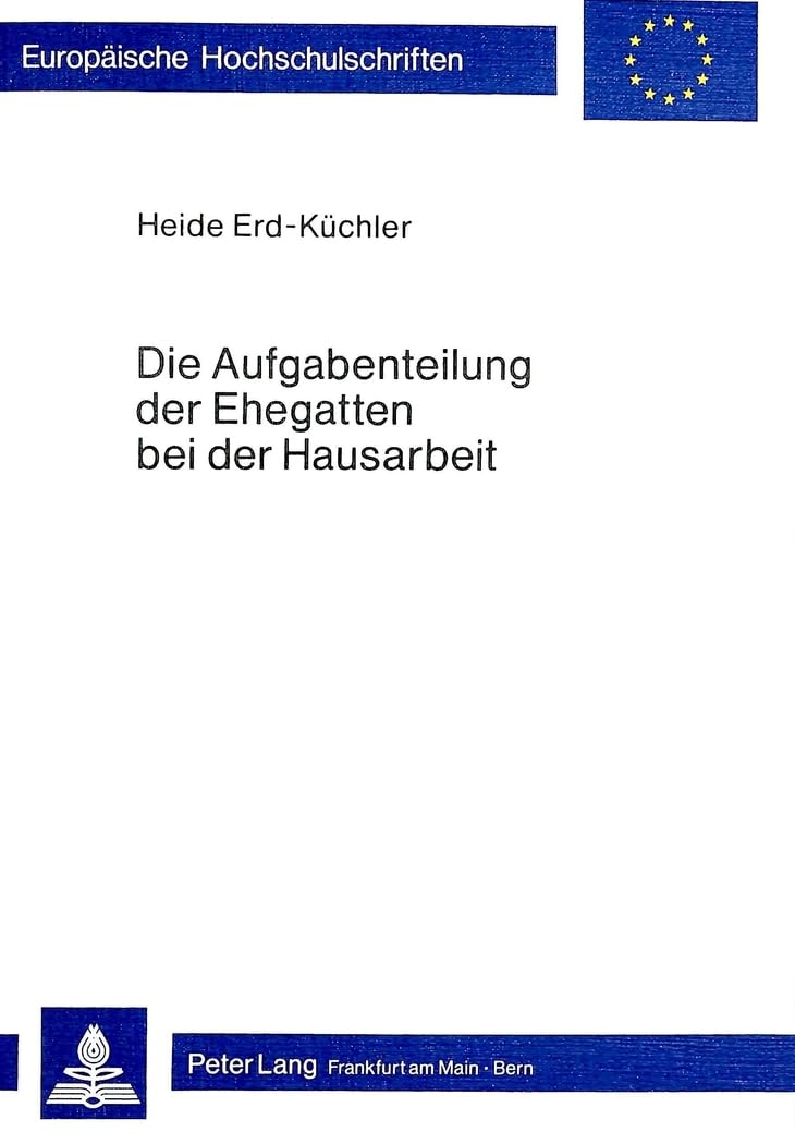 Die Aufgabenteilung der Ehegatten bei der Hausarbeit: konomische, ideologische und psychische Funktionsbestimmung privater, vorr,Used