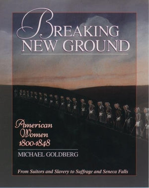 Breaking New Ground: American Women 18001848 (Young Oxford History of Women in the United States),Used